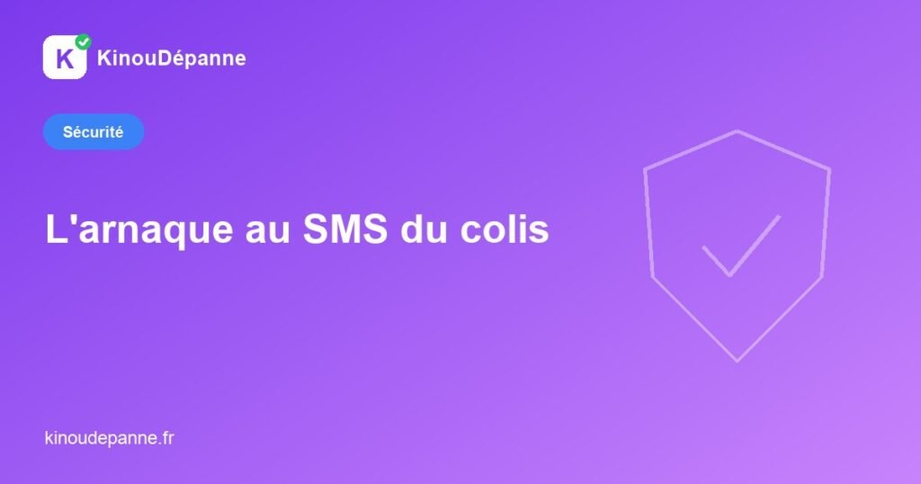 L'arnaque au SMS du colis — KinouDépanne