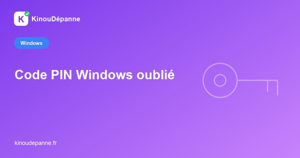 Code PIN Windows oublié — KinouDépanne