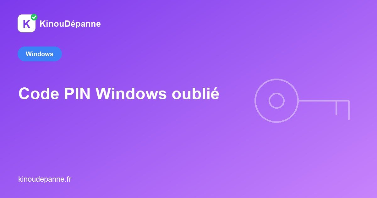 Code PIN Windows oublié : le réinitialiser sans rien perdre