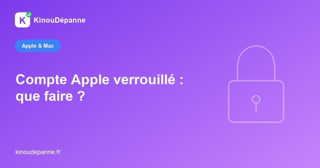Compte Apple verrouillé : que faire ? — KinouDépanne