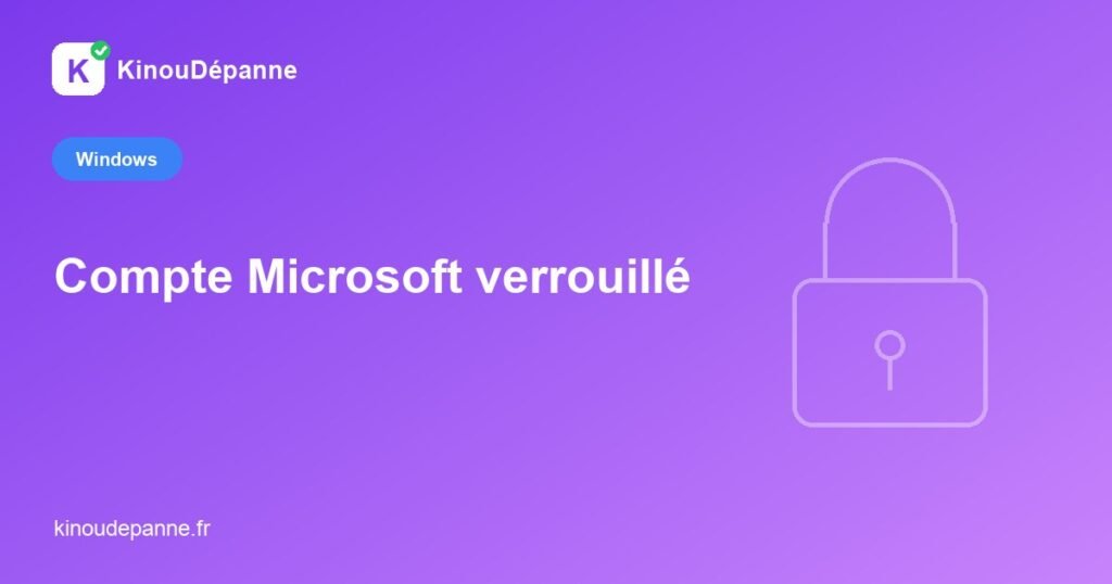 Compte Microsoft verrouillé — KinouDépanne