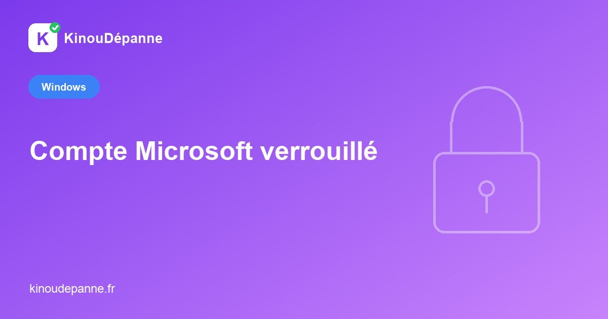 Compte Microsoft bloqué ou verrouillé : le débloquer