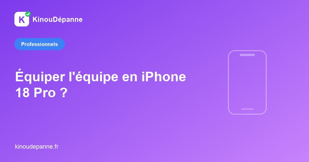 TPE/PME : faut-il équiper l’équipe en iPhone 18 Pro ?