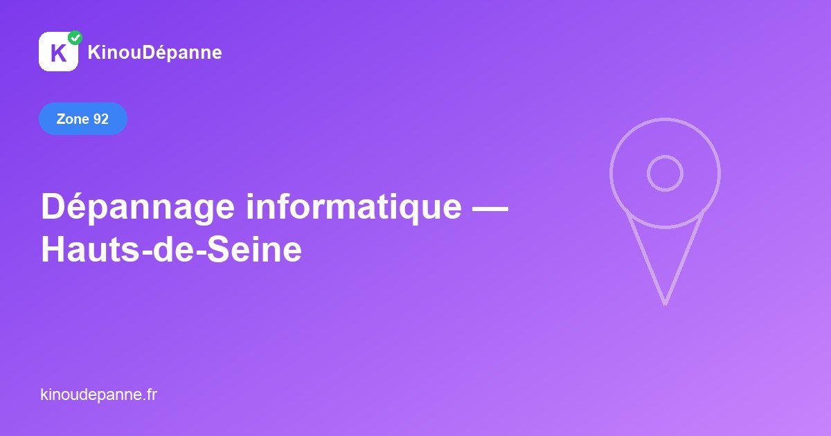 Dépannage informatique dans le Hauts-de-Seine