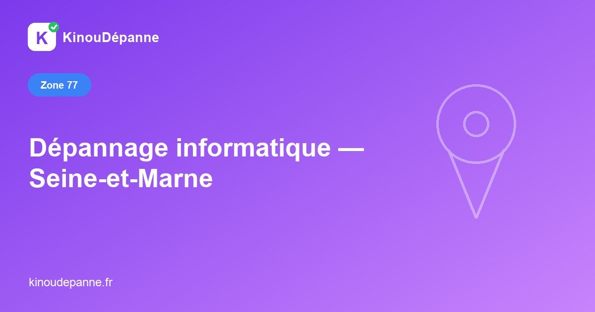 Dépannage informatique dans le Seine-et-Marne