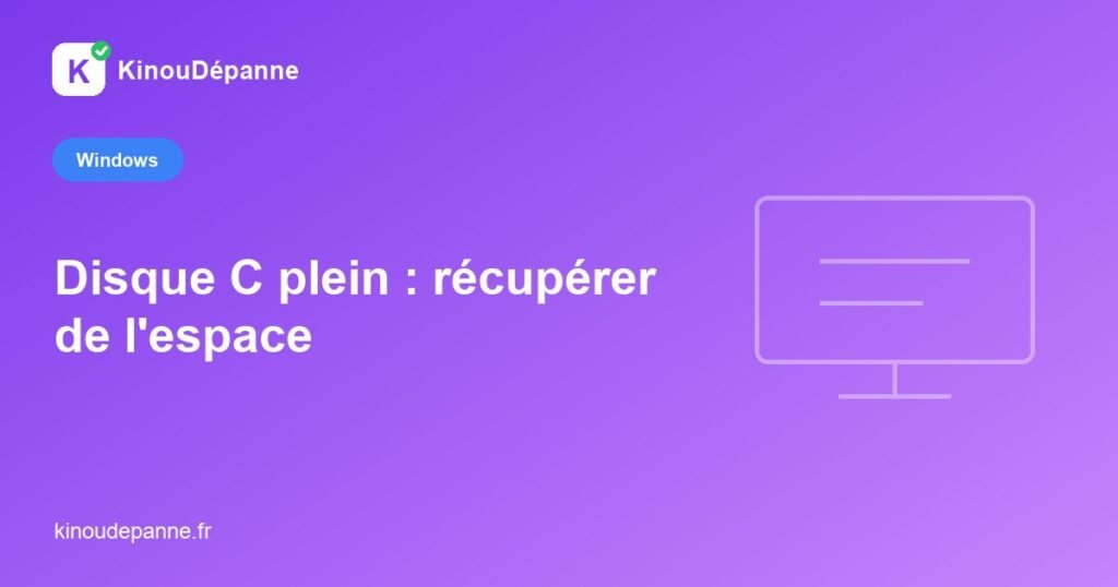 Disque C plein : récupérer de l'espace — KinouDépanne
