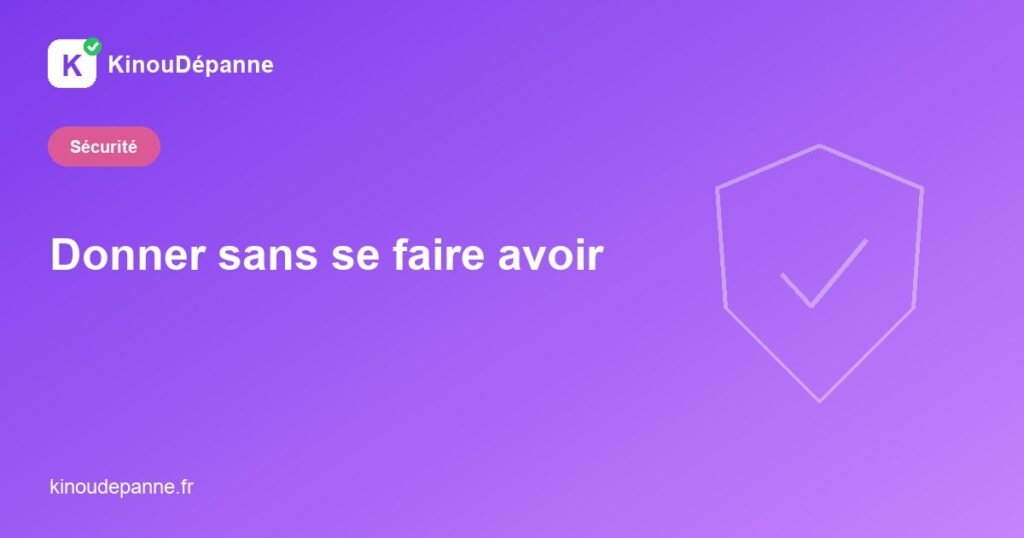 Donner sans se faire avoir — KinouDépanne