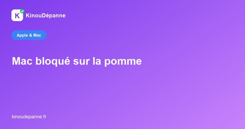 Mac bloqué sur la pomme — KinouDépanne