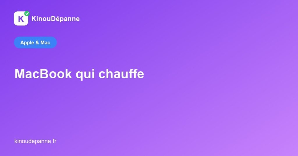 MacBook qui chauffe — KinouDépanne