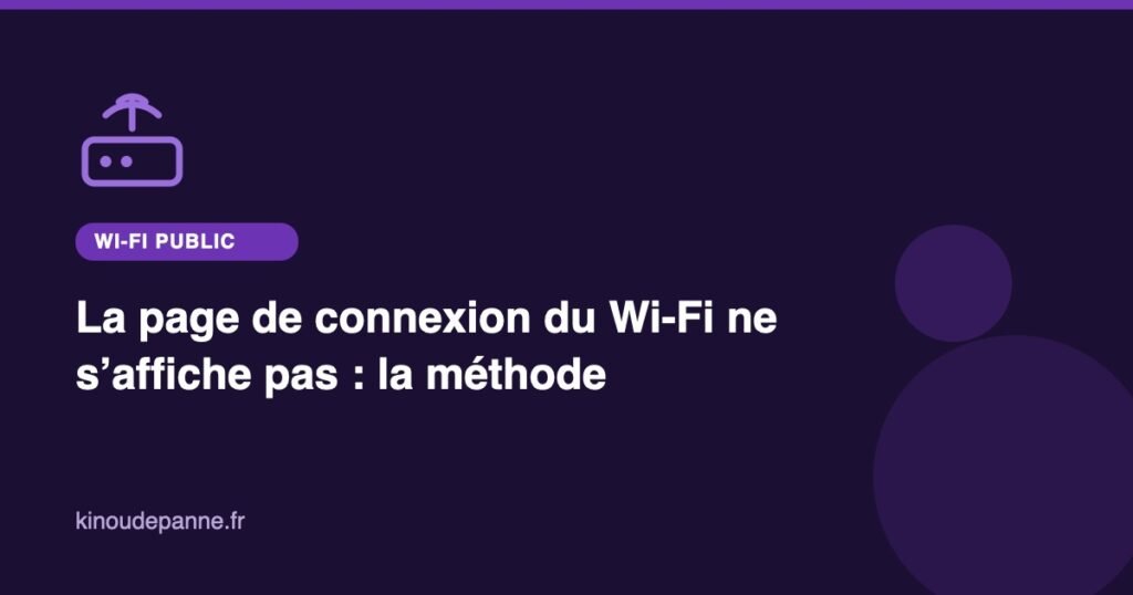La page de connexion du Wi-Fi ne s'affiche pas : la méthode