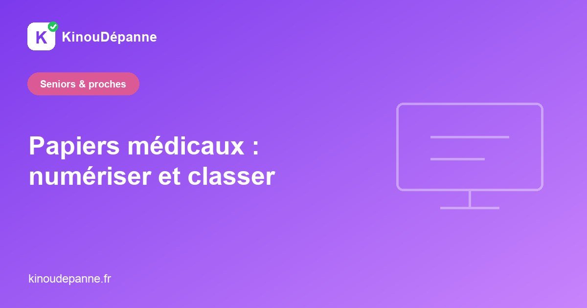 Papiers médicaux : numériser, classer, partager
