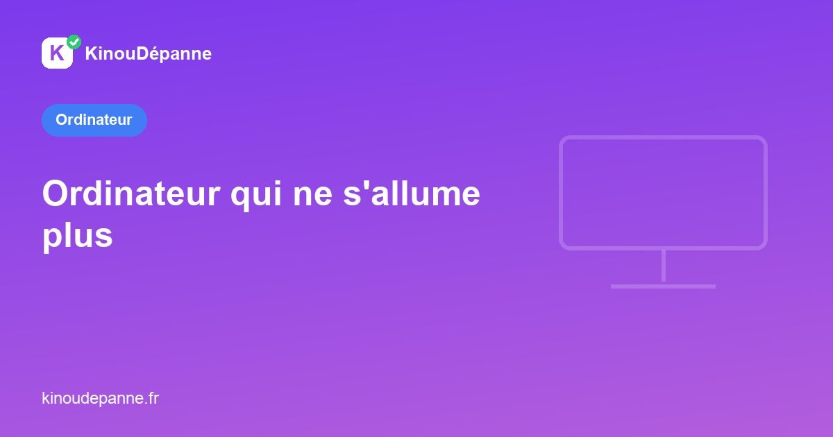 Ordinateur qui ne s’allume plus