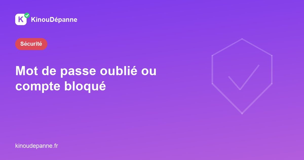 Mot de passe oublié ou compte bloqué