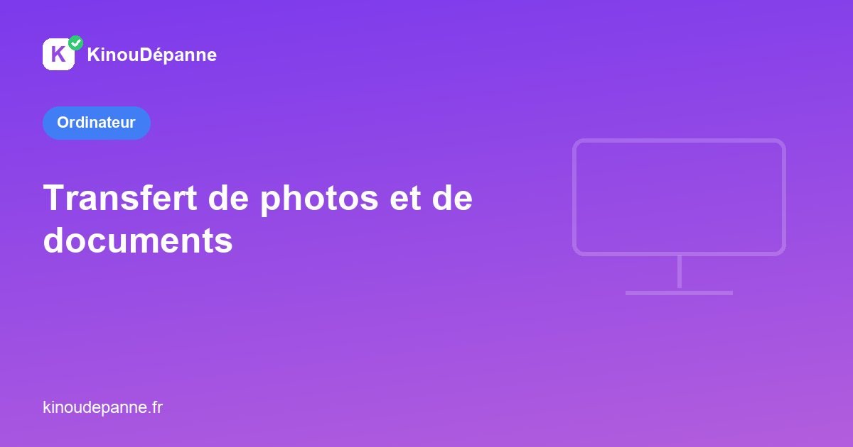 Transfert de photos et de documents