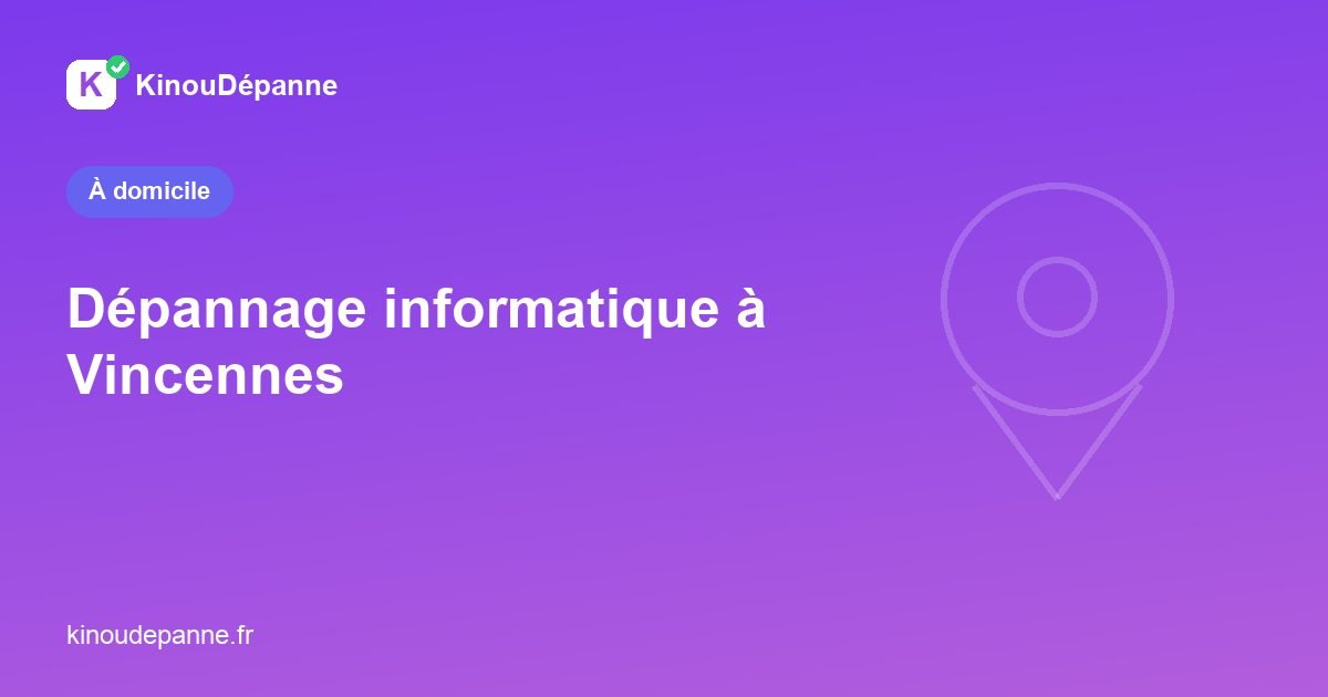Dépannage informatique à Vincennes