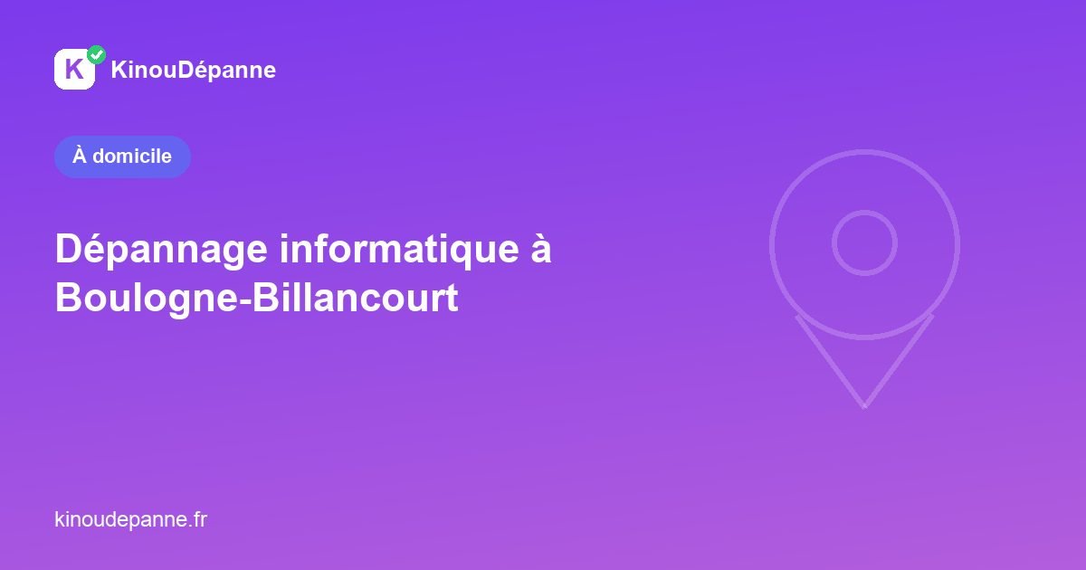 Dépannage informatique à Boulogne-Billancourt