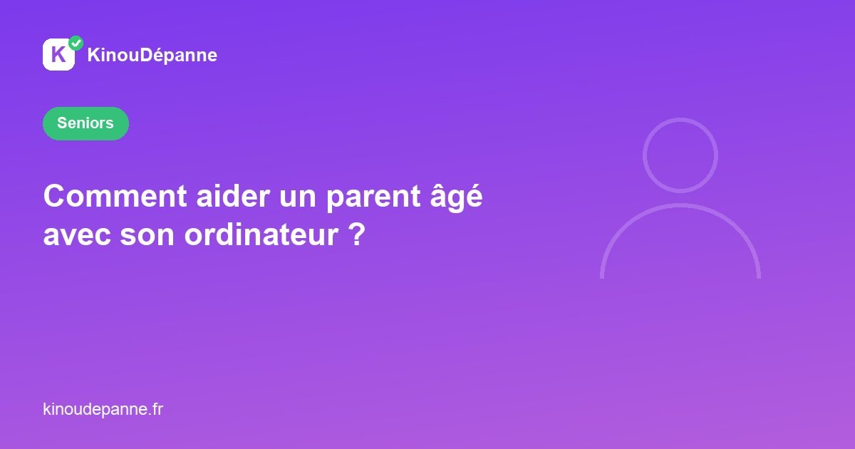 Comment aider un parent âgé avec son ordinateur ?