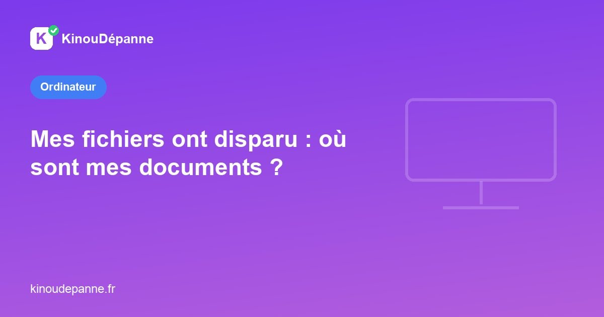 Mes fichiers ont disparu : où sont mes documents ?