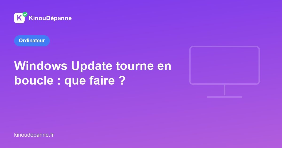 Windows Update tourne en boucle : que faire ?