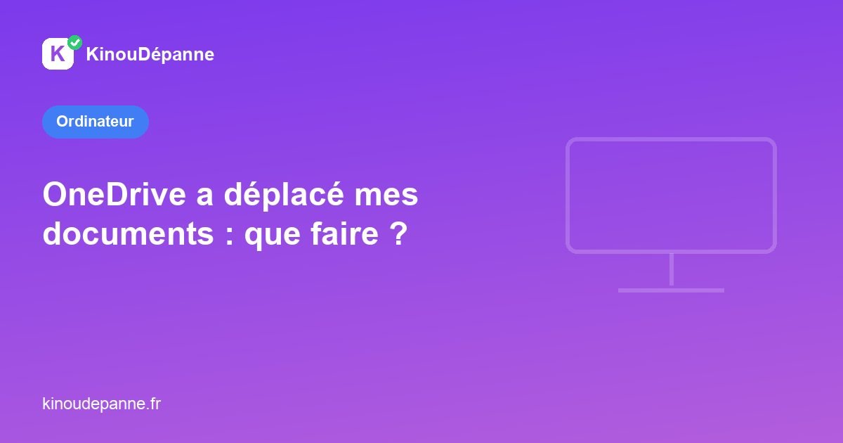 OneDrive a déplacé mes documents : comment faire ?