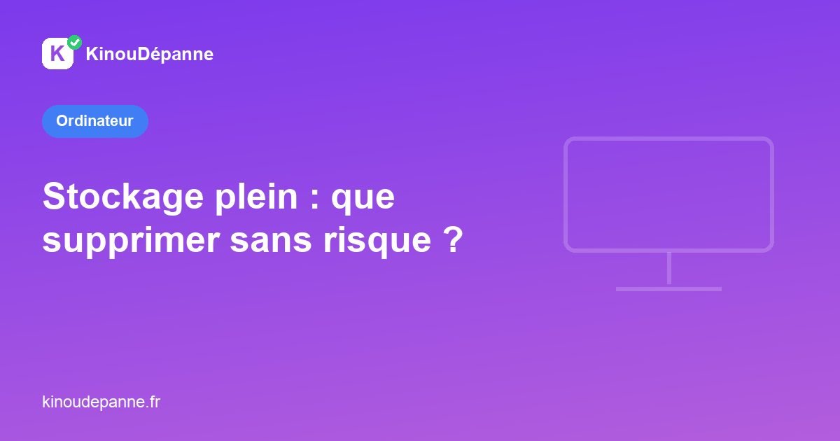 Stockage plein : que supprimer sans risque ?