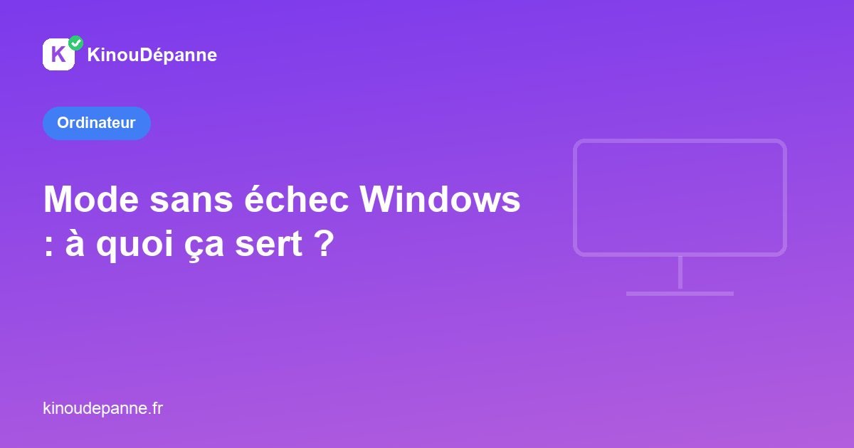 Mode sans échec Windows : à quoi ça sert ?