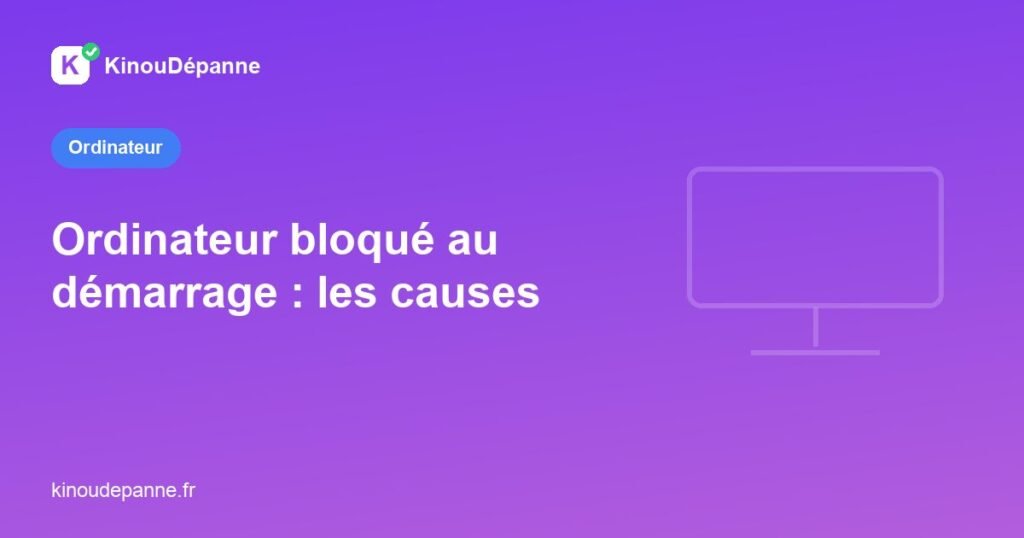 Ordinateur bloqué au démarrage avec un écran figé