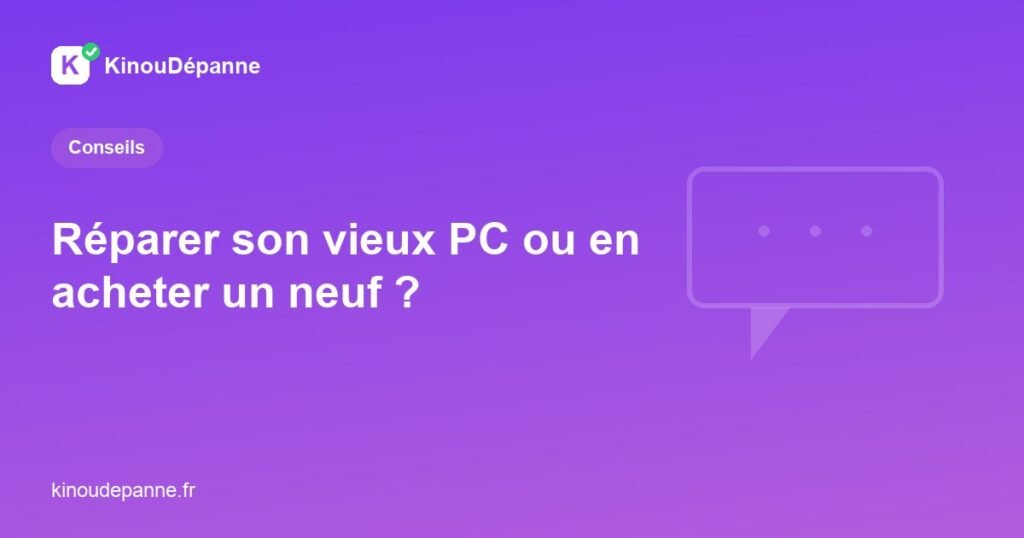 Choisir entre réparer un vieux PC ou en acheter un neuf