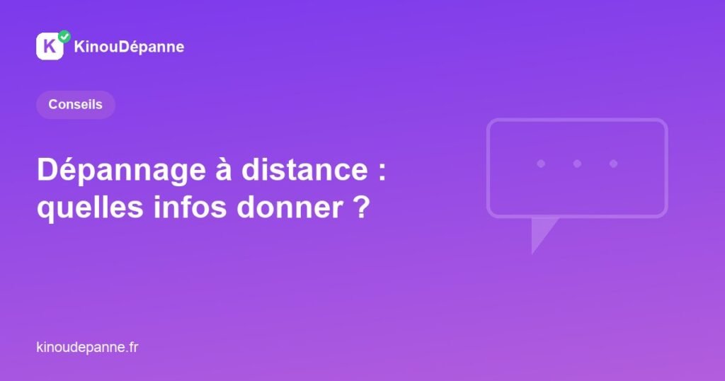 Informations à donner à un technicien pour un dépannage à distance