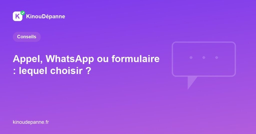 Choisir entre appel, WhatsApp ou formulaire pour un dépannage