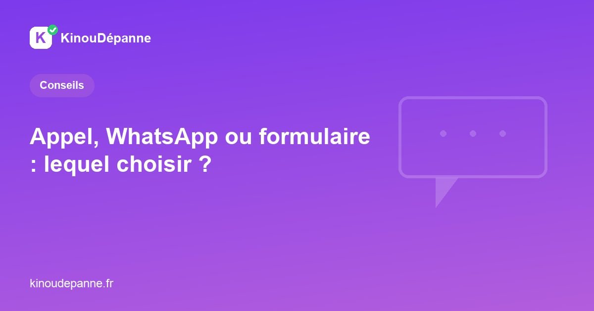 Appel, WhatsApp ou formulaire : lequel choisir ?