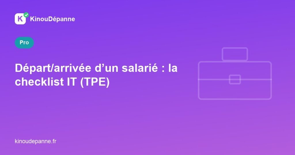 Checklist informatique pour l'arrivée ou le départ d'un collaborateur en TPE