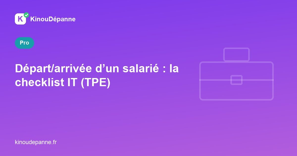 Départ/arrivée d’un salarié : la checklist IT (TPE)
