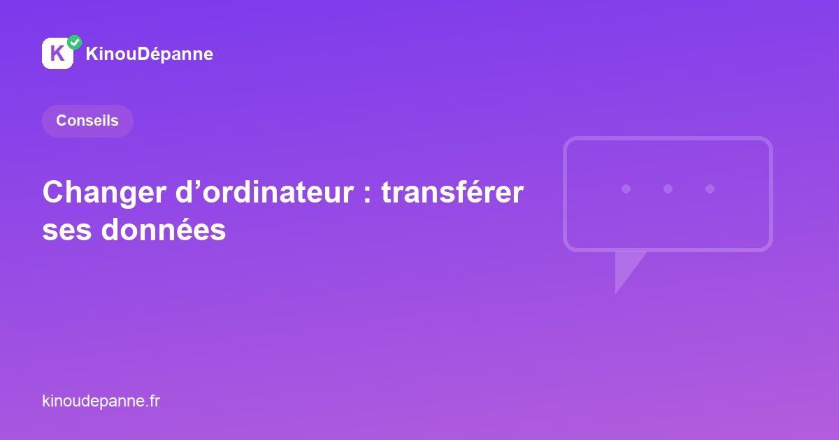Changer d’ordinateur : transférer ses données