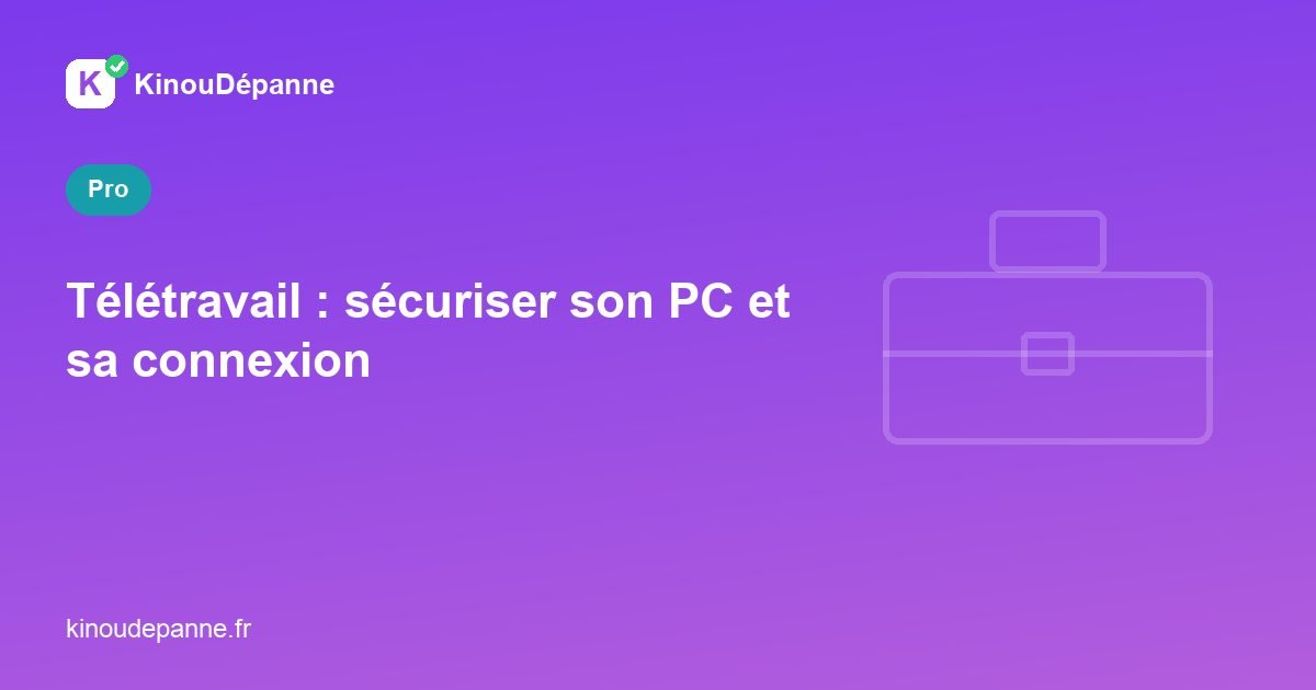 Télétravail : sécuriser son PC et sa connexion