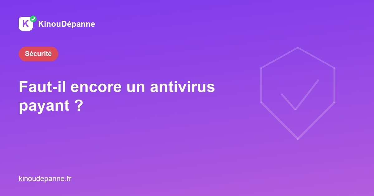 Faut-il encore un antivirus payant ?