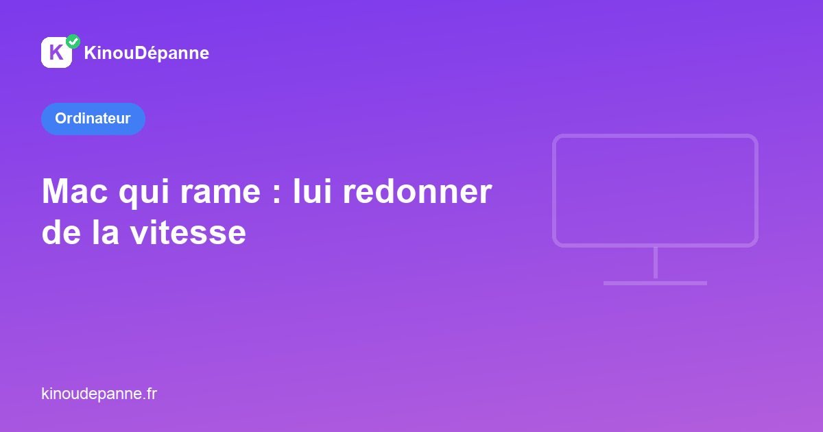 Mac qui rame : lui redonner de la vitesse