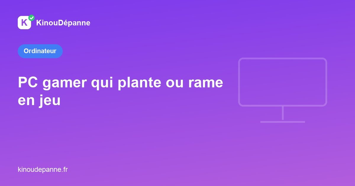 PC gamer qui plante ou rame en jeu : les causes