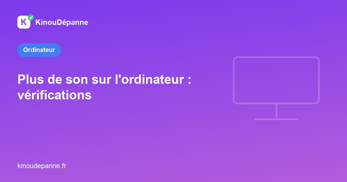Plus de son sur l’ordinateur : vérifications simples