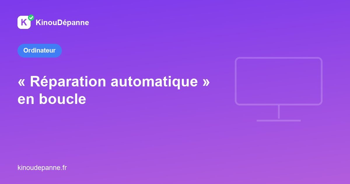 Windows bloqué sur la réparation automatique